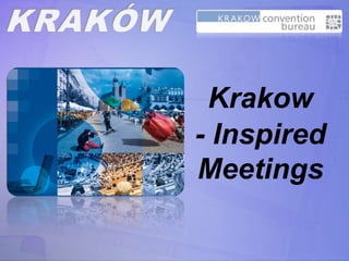 Krakow
- Inspired
Meetings
 