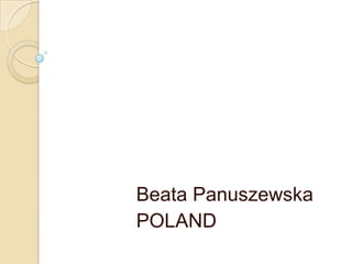 Beata Panuszewska
POLAND
 