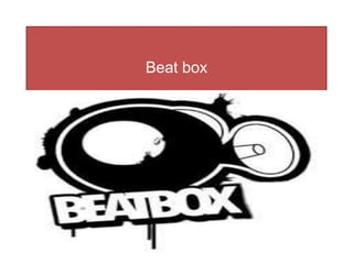 Beat box

 