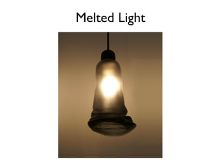 Melted Light