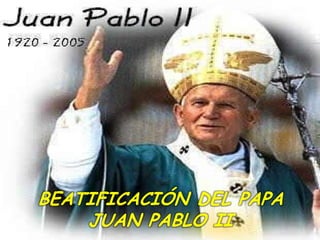 Beatificación del Papa Juan Pablo II