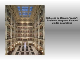 Biblioteca de  George Peabody,  Baltimore, Maryland,  Estados Unidos da América   