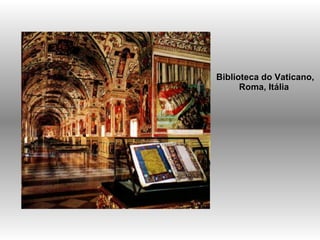 Biblioteca do Vaticano, Roma, Itália   