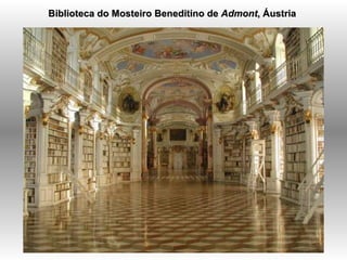 Biblioteca do Mosteiro Beneditino de  Admont , Áustria  