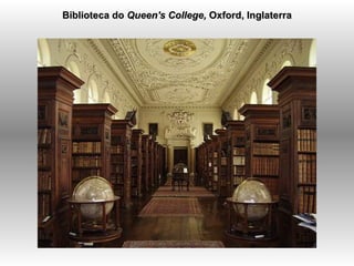 Biblioteca do  Queen's College,  Oxford, Inglaterra 
