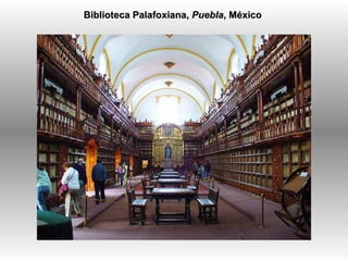 Biblioteca Palafoxiana,  Puebla , México  