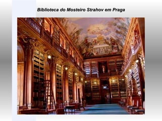 Strahov Monestary Library To take full advantage of Flickr, you should use a JavaScript-enabled browser and install the latest version of the Macromedia Flash Player .             View Curious Expeditions' map Taken in (See  more photos here ) In Prague Biblioteca do Mosteiro Strahov em Praga 