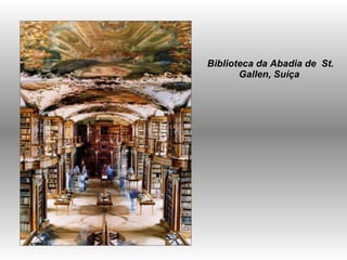 Biblioteca da Abadia de  St. Gallen, Suíça  