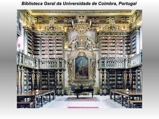 Biblioteca Geral da Universidade de Coimbra, Portugal  