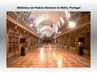   Biblioteca do Palácio Nacional de Mafra, Portugal 