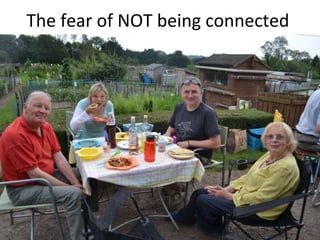 The fear of NOT being connected
 