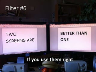 If you use them right
Filter #6
 