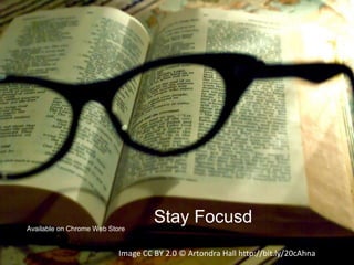 Stay FocusdAvailable on Chrome Web Store
Image CC BY 2.0 © Artondra Hall http://bit.ly/20cAhna
 