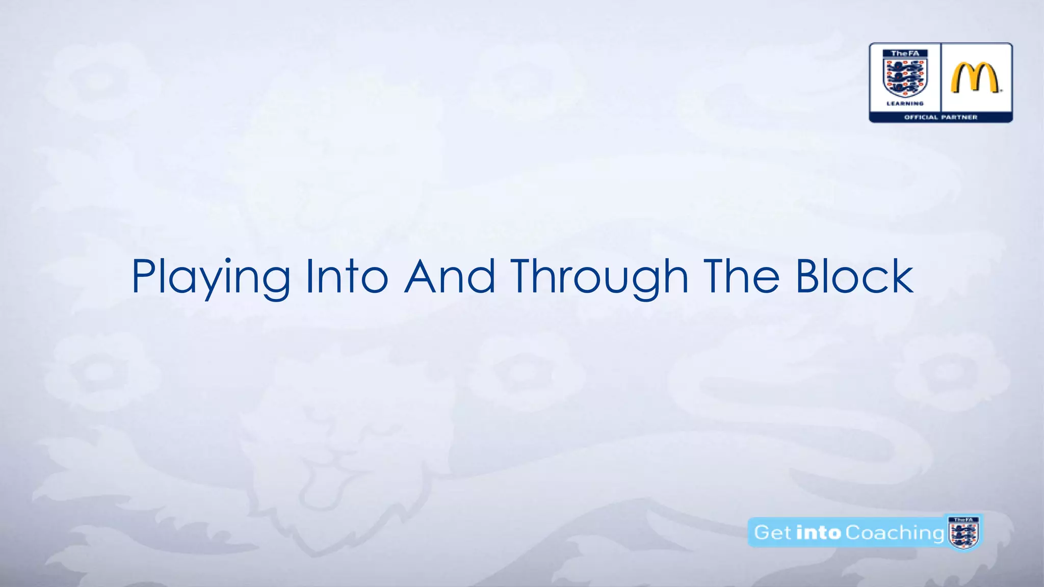 Playing Into And Through The Block
 