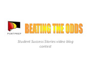 Student Success Stories video blog
contest
 