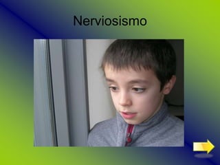 Nerviosismo
 