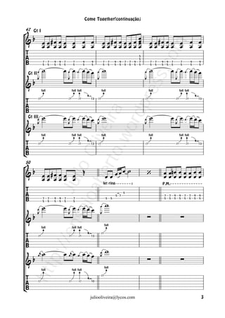 Come Together(continuação)


 Gt I                                                                               œ
47

& b œ œ#œ œ œ œ œ œ                                                    œ œ#œ œ œ œ œ œ
                                                                                     œ                                  œ œ#œ œ œ œ œ œ
       œœ œœœ œ œ œ                                                    œœ œœœœœœ                                        œœ œœœ œ œ œ




                                      m





                                    co
                                                                                                               5
                                                                                                               5



              ˙                  œœ œœ œœœ                             w                                                ˙                          œœ œœ œœœ
               7     7   9   9   7         7          9   9            7       7       9   9   7   7       9   7         7     7   9       9       7             7          9       9
               5     5   5   5   5         5          5   5            5       5       5   5   5   5       5   5         5     5   5       5       5             5          5       5

         œ                                                     œ                                                   œ




                                s s.
                                                                                                                                                   
 Gt II

&b
         J                           J                         J                                                   J                                   J




                            pre
              full                        full full                 full                                                full                                    full full

         15                          15         15        13   15                                                  15                                      15         15            13





              ˙                  œ œ œ œ œ œ œ                        w                                                ˙                          œ œ œ œ œ œ œ
                   rto ira
                         ord
 Gt IIIœ                                                       œ                                                   œ
                                                                                                                 
&b
       J                            J                          J                                                   J                                  J
                       ve
                      .w
              full                        full full                 full                                                full                                    full full
              oa Oli



         15                          15         15        13   15                                                  15                                      15         15            13





                                                                              œœœ ˙
50

& b œ œ#œ œ œ œ Œ                                                                                                  ‘                   œ œnœ œ œ œ œ œ
           sai lio




    œœ œœœ œ                                                               œœ                                                          œœœœœœœœ
                be



                                                                                                       
        /en Ju




                                                                       let ring                                                    P.M.




                                                                                               5



                                                                           w
                                                                                       5 7                                             7       7       9        9    7      7   9   9



              ˙                  œ œ œ œ œ œ œ
               7     7   9   9   7         7                               5       5                                                   5       5       5        5    5      5   5   5

                                                                   œ
               5     5   5   5   5         5

         œ
                                                                  
&b                                                                                                                     ∑                                         ∑
         J                          J                              J

                                                                         full
              full                        full full
                                                                    15





         15                          15         15        13




              ˙                  œ œj œ œ œ œ œ                           w
    p:/




                                                                   œ
         œ
          j                                                        
&b                                                                                                                     ∑                                         ∑
                                                                   J
 htt




                                                                         full
              full                        full full
                                                                    15





         12                          12         12        10




                                                          juliooliveira@lycos.com                                                                                                       3
 