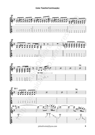 Come Together(continuação)



 b                                                                                                         œ
& œ œnœ œ œ œ œ œ œ œnœ œ œ œ                                                                               œ œ œnœ œ œ œ œ œ
54
                                                                                                     œ
    œœœœœœœœ œœœœœœ
                œ                                                                                    œ      œ œ œ œ œ œ œ œ œ œ œ#œ œ œ œ œ œ
                                                                                                            œ




                                      m
                                                                                                                              œœ œœœœœœ




                                    co

                                                                                                                6
                                                        5                                                       5
           7     7      9       9   7       7   9       7       7   7       9   9       7       7       9       7        7   7    9   9     7     7   9   9




                                s s.
           5     5      5       5   5       5   5       5       5   5       5   5       5       5       5       5        5   5    5   5     5     5   5   5   7   7   9   9     7       7       9   9
                                                                                                                                                              5   5   5   5     5       5       5   5




 b




                            pre
58

& œ œ#œ œ œ œ œ œ œ œ Œ Ó                                                                                                             ∑               # nn œ œ œ œ œ œ œ œ
                                                                                                                                                           œ œ œ œ œ œ œ œ
    œ œ œ œ œ œ œ œ œ œ                                                                                                                                   œ œ œ œ œ œ œ œ
                       .
                   rto ira
                       ord
                       ve
                                                                                                                                                          9   9   9   9    9        9       7       7
           7        7       9       9       7   7           7   7       5       5                                                                         9   9   9   9    9        9       7       7
           5        5       5       5       5   5           5   5       3       3                                                                         7   7   7   7    7        7       5       5
                      .w
              oa Oli


 b
                                                                                            œœœ ˙
62

& œ œ œ œ œœ Œ                                                                                                                              ‘                 ‘                     ‘
                                                                                                                                                                                    (4)

    œ œ œ œ œœ
    œ œ œ œ œœ                                                              œ œ
             .                                                                                                           
           sai lio
                be


                                                                        let ring




        /en Ju




                                                                                                            5
           5        5       5       5       7   7                                           5       7
           5        5       5       5       7   7                           5       5
           3        3       3       3       5   5




 Gt I
67

& b œ œ nœ œ œ œ œ œ                                                                                ‘                                             ‘                       ‘
                                                                                                                                                                          (4)

       œœœœœœœœ


                                                                                        œ œ œ œ œ œ œ
                7       7       9       9   7       7       9   9



               w                                                        ˙                                                                  w                  ˙       œ
                5       5       5       5   5       5       5   5




                                                                                                                                                                          œ œ b œ œ œ
    p:/




  Gt IIœ                                                                                                                              œ
                                                                                                                                     
&b
       J                                                                                   J                                          J
                                                                                                                                                                             J
 htt




                                                                                                        full full
               full                                                                                                                        full                                         1/2
                                                                                                13                  13           10




       13                                                                                                                             13
                                                                                                                                                                          10    12                  10




                                                                        juliooliveira@lycos.com                                                                                                          4
 