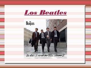 Los Beatles
 