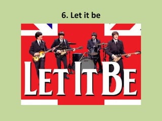 6. Let it be
 