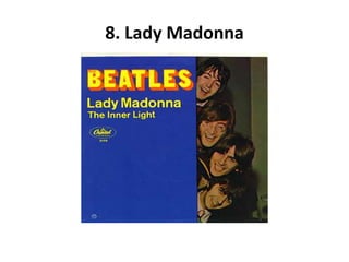 8. Lady Madonna
 
