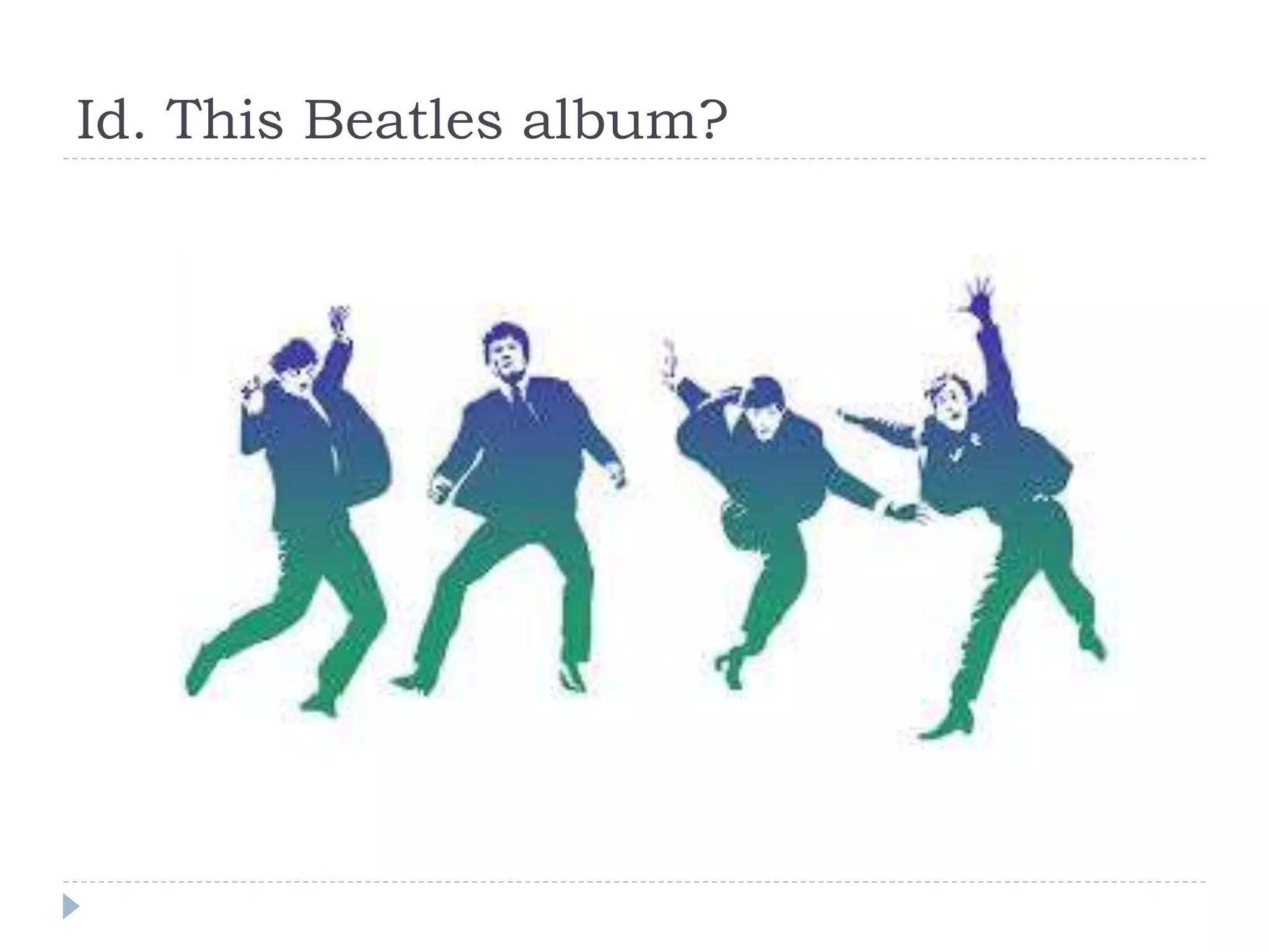 Id. This Beatles album?
 