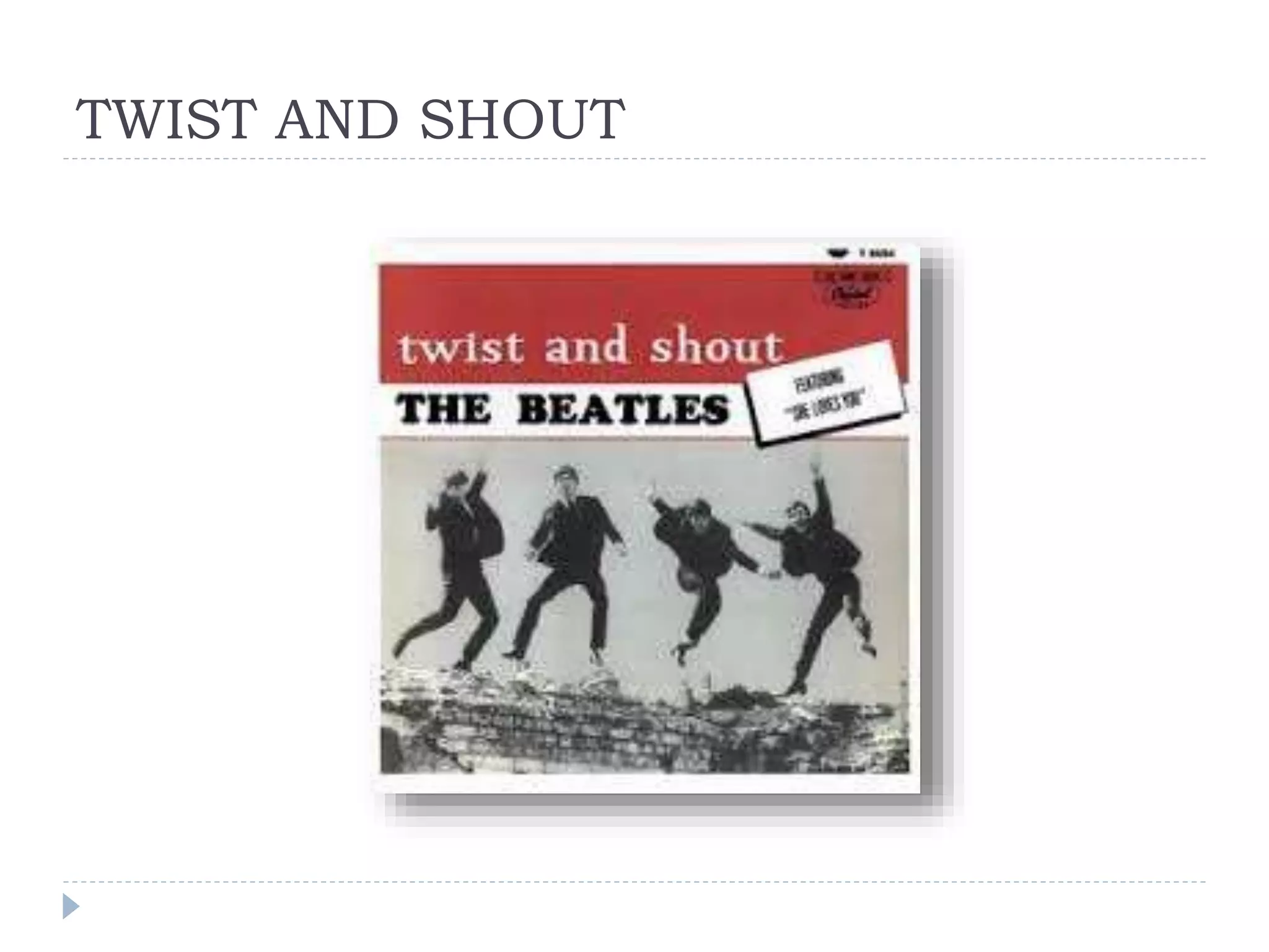 TWIST AND SHOUT
 