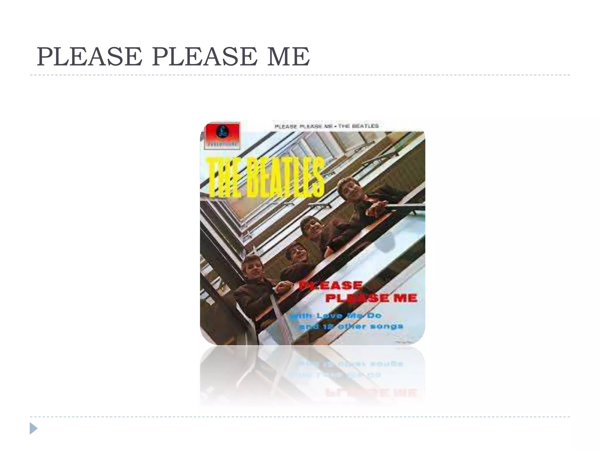 PLEASE PLEASE ME
 