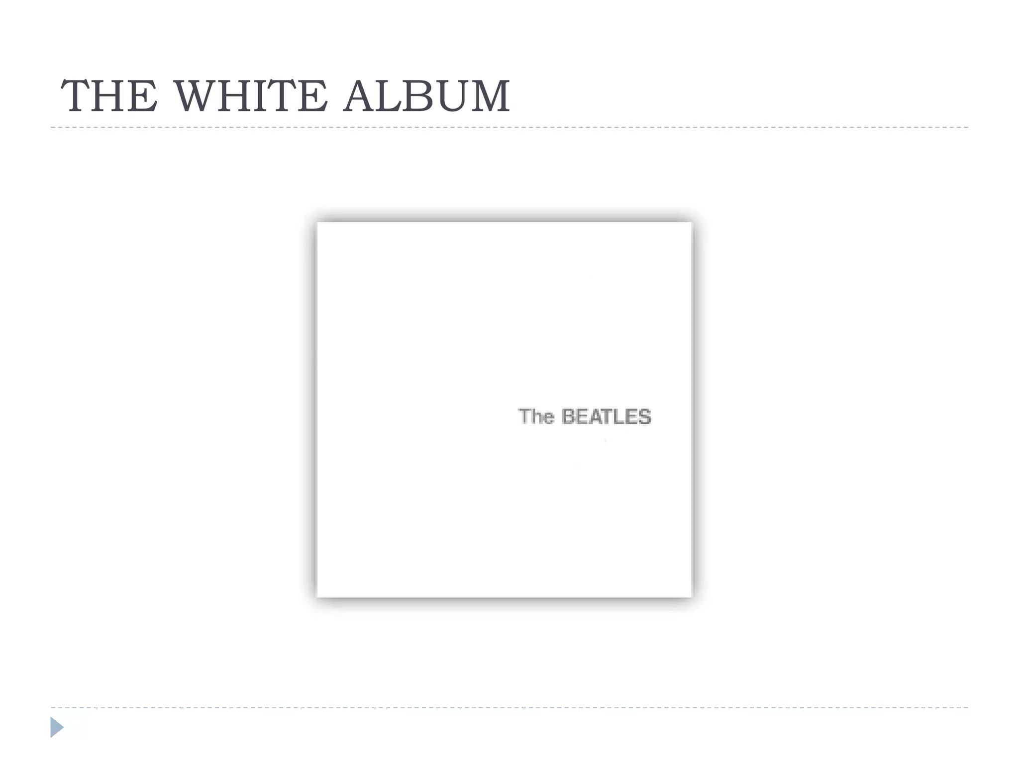 THE WHITE ALBUM
 