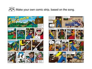Make your own comic strip, based on the song.
 