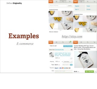 Define: Originality




  Examples               http://etsy.com

            E-commerce
 