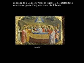 Tránsito.
Episodios de la vida de la Virgen en la predella del retablo de La
Anunciación que está hoy en el museo de El Prado
 