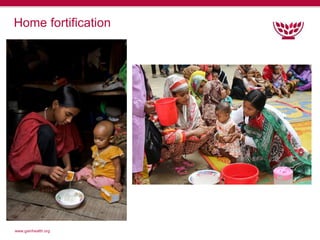 www.gainhealth.org
Home fortification
 