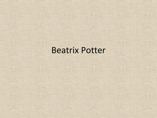 Beatrix Potter
 