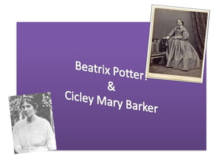 Beatrix Potter!&Cicley Mary Barker 