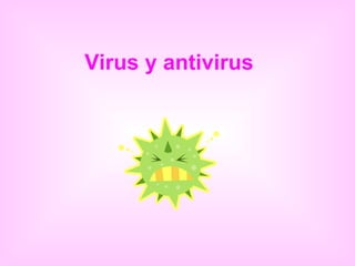 Virus y antivirus 