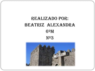 Realizado por:
Beatriz Alexandra
        6ºM
        Nº3
 