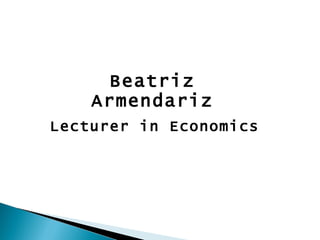 Beatriz
    Armendariz
Lecturer in Economics
 