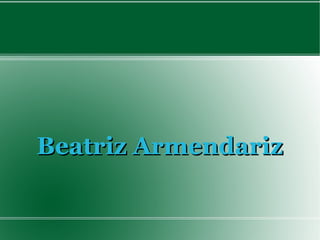 Beatriz Armendariz
 