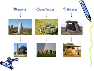 Menires Cromeleques Dólmenes
 