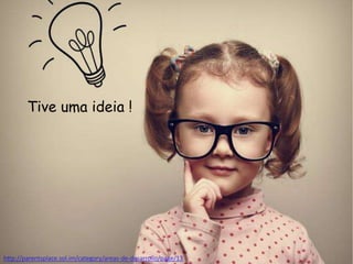 http://parentsplace.sol.im/category/areas-de-desarrollo/page/13
Tive uma ideia !
 
