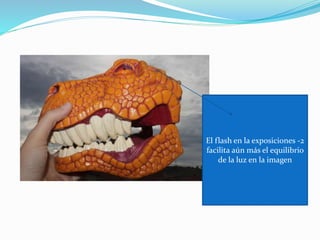 El flash en la exposiciones -2
facilita aún más el equilibrio
de la luz en la imagen
 