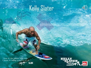 Kelly Slater
 