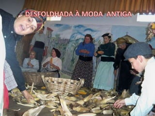 TradiçõesDESFOLDHADA À MODA  ANTIGA