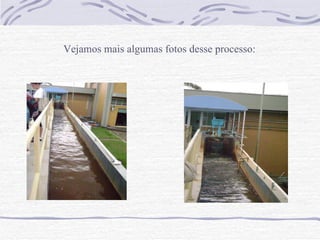 Vejamos mais algumas fotos desse processo:   