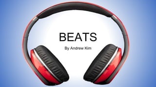 BEATS
By Andrew Kim
 