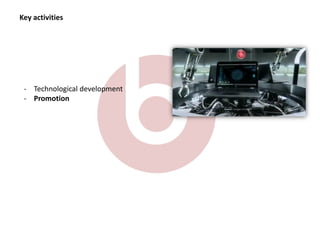 Key activities
- Technological development
- Promotion
 