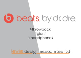 #throwback
#giant
#headphones
lewis design associates ltd
 