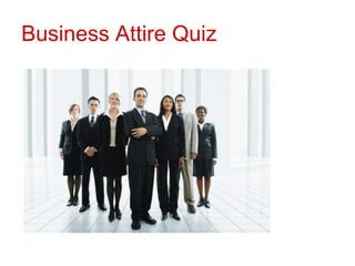 Business Attire Quiz
 