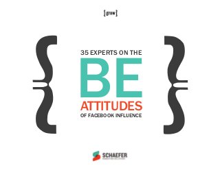 BE
35 EXPERTS ON THE




ATTITUDES
OF FACEBOOK INFLUENCE
 